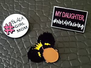 Princess pin pictured with: #BlackGirlMom & My daughter, #NotAHashtag