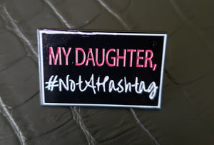 My Daughter, #NotAHashtag